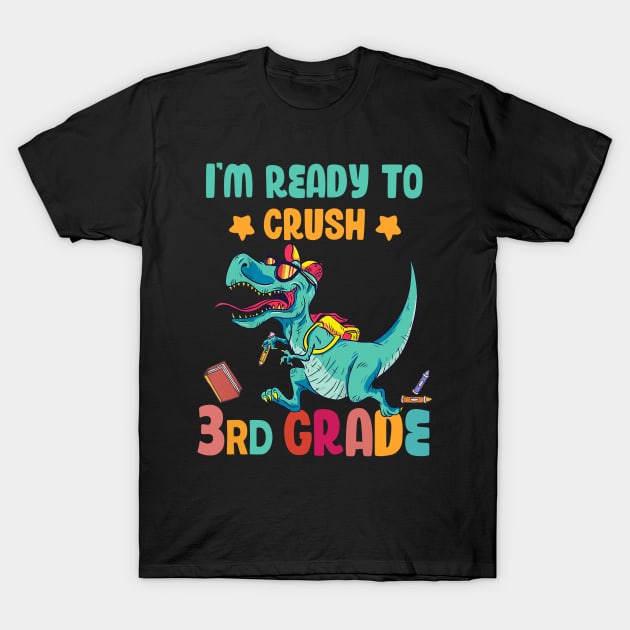 Back To School I'm Ready To Crush 3rd Grade Dinosaur T-Shirt by Benko Clarence